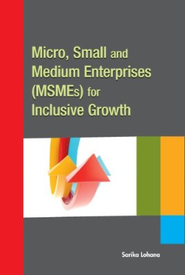 Micro, Small and Medium Enterprises (MSMEs) for Inclusive Growth 